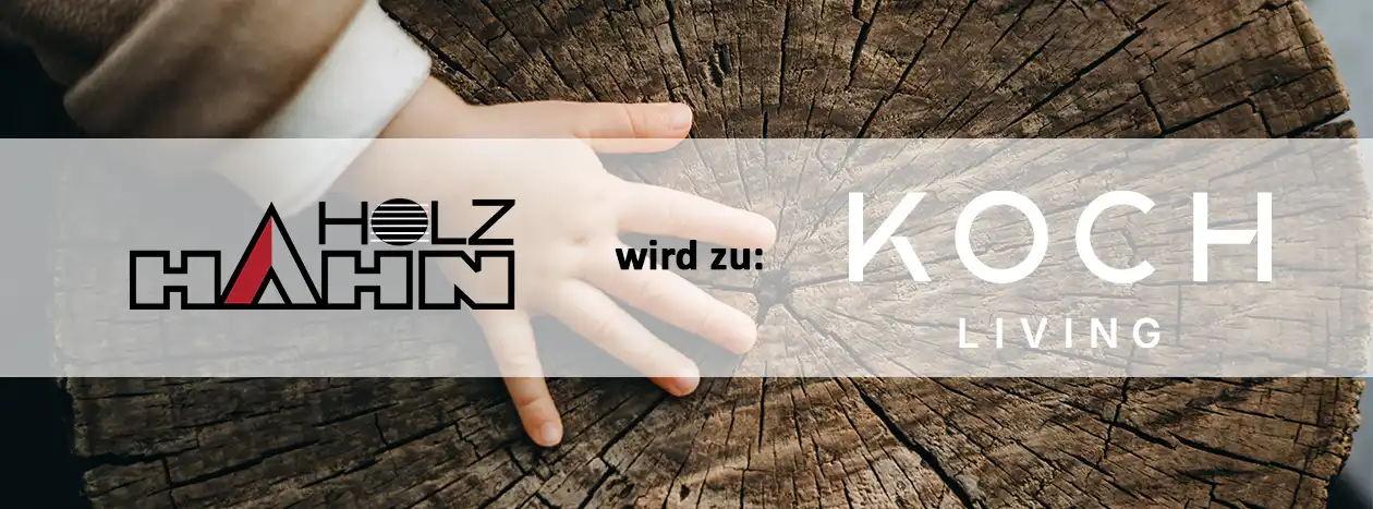 Koch LIVING ehemals Holz Hahn in Krefeld - wir haben Türen und Böden inkl. kompetenter Beratung für Sie Holz Hahn Logo wird zu Koch LIVING mit einer kleinen Kinderhand im Hintergrund, die einen Baumstamm fühlt